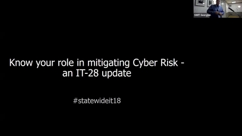 Thumbnail for entry Statewide IT 2018 - Know your role in mitigating cyber risk—An IT-28 update