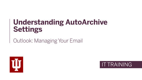 Thumbnail for entry Outlook: Managing Your Email - Understanding AutoArchive Settings