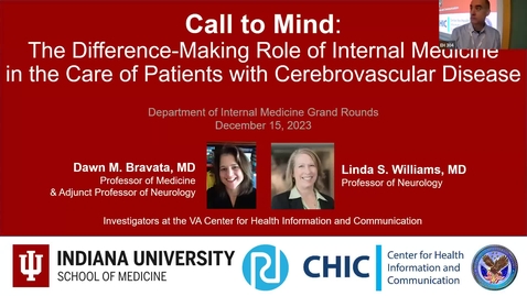 Thumbnail for entry Medicine Grand Rounds 12/15/2023:  &quot;The Difference-Making Role of Internal Medicine in the Care of Patients with Cerebrovascular Disease&quot; Dawn Bravata, MD Professor of Medicine  with Linda Williams, MD Professor of Neurology