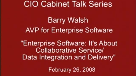 Thumbnail for CIO Cabinet Talk Series: Enterprise Software: Barry Walsh, Associate Vice President for Enterprise Software