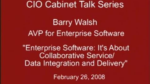 Thumbnail for entry CIO Cabinet Talk Series: Enterprise Software: Barry Walsh, Associate Vice President for Enterprise Software