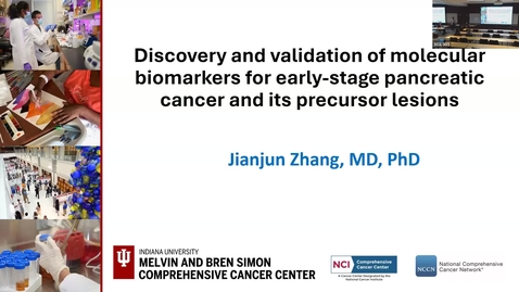 Thumbnail for  IUSCCC Seminar 4/10/2025: “Discovery and validation of molecular biomarkers for early-stage  pancreatic cancer and its precursor lesions” Jianjun Zhang, MD, PhD, Professor of Epidemiology, IU Fairbanks School of Public Health