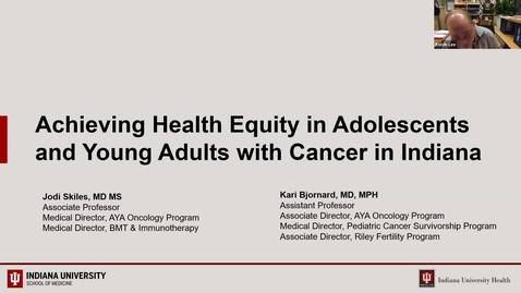 Thumbnail for entry IUSCCC Grand Rounds 3/15/2024: “Adolescent and Young Adult Oncology: One Size Doesn’t Fit All” Jodi Skiles, M.D., M.S., Associate Professor of Clinical Pediatrics, IUSM  and Kari Bjornard, Ph.D., Assistant Professor of Clinical Pediatrics, IUSM