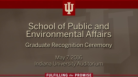 Thumbnail for School of Public and Environmental Affairs - Graduate Recognition Ceremony