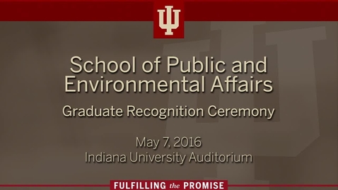 Thumbnail for entry School of Public and Environmental Affairs - Graduate Recognition Ceremony