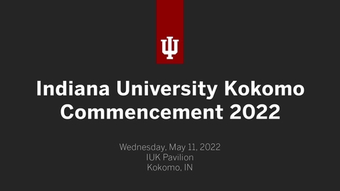Thumbnail for entry IU Kokomo Commencement Ceremony 2022