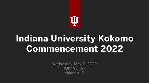 Thumbnail for IU Kokomo Commencement Ceremony 2022