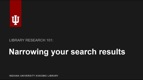 Thumbnail for Library Research 101: Narrowing Your Search Results