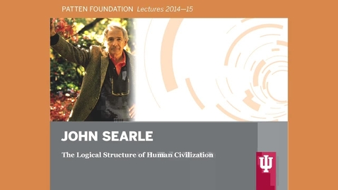 Thumbnail for entry Patten lecture: John Searle &quot;The Logical Structure of Human Civilization&quot;