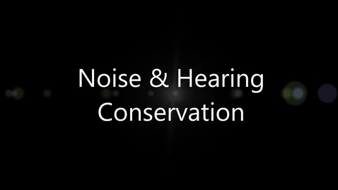 Thumbnail for entry Noise &amp; Hearing Conservation (OSH)
