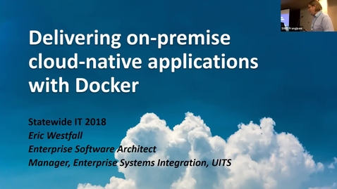 Thumbnail for entry Statewide IT 2018 - Delivering on-premise cloud native applications with Docker