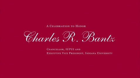 Thumbnail for A Celebration to honor Charles R. Bantz