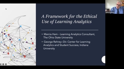 Thumbnail for entry A Framework for the Ethical User of Learning Analytics - Dr. Marcia  Ham and George Rehrey