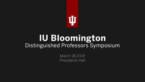 Thumbnail for IUB Distinguished Professor Symposium