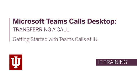 Thumbnail for entry Microsoft Teams Calls Desktop: Transferring a Call