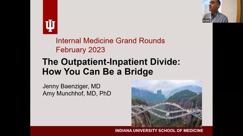 Thumbnail for entry Medicine Grand Rounds 2/17/2023: “Inpatient – Outpatient Transitions – How You Can be a Bridge” Jenny Baenziger, MD and Amy Munchhof, MD, PhD