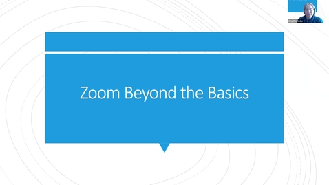 Thumbnail for entry Zoom Beyond the Basics, Feb. 16, 2021, 4pm