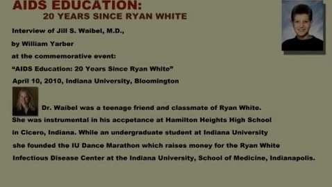 Thumbnail for entry 2010 Interview of Jill S. Waibel &quot;AIDS Education: 20 Years Since Ryan White&quot; Ryan White and William L. Yarber Lecture Series