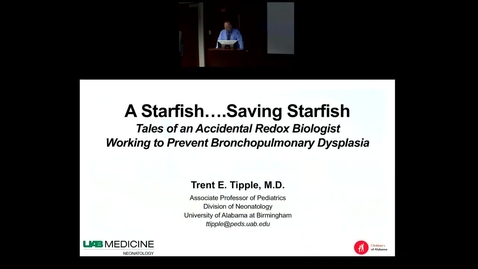 Thumbnail for Pediatric Grand Rounds - 5/30/2018 - &quot;A Starfish... Saving Starfish.  Tales of an Accidental Redox Biologist Working to Prevent Bronchopulmonary Dysplasia&quot; - Trent E. Tipple MD
