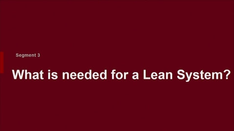 Thumbnail for P200 05-3 What is Needed for a Lean System?