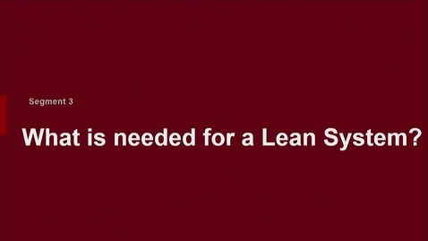 Thumbnail for entry P200 05-3 What is Needed for a Lean System?