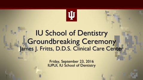 Thumbnail for IUPUI School of Dentistry Clinical Building Groundbreaking Ceremony