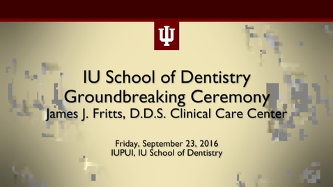 Thumbnail for entry IUPUI School of Dentistry Clinical Building Groundbreaking Ceremony