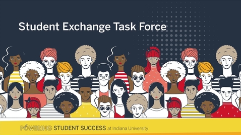 Thumbnail for Student Exchange Task Force: Powering student success at IU