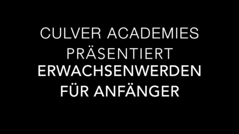 Thumbnail for entry 2017: Erwachsenwerden (Culver Academies)
