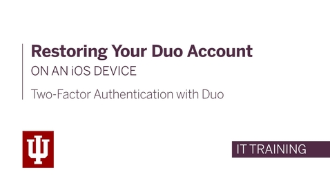 Thumbnail for entry Two-Factor Authentication with Duo: Restoring Your Account on an iOS Device