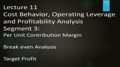 Thumbnail for entry A186 11-3 Cost Behavior, Operating Leverage &amp; Profitability Analysis