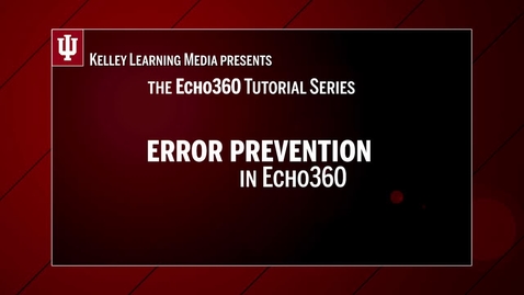 Thumbnail for entry Error Prevention in Echo360