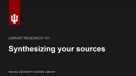 Thumbnail for Library Research 101: Synthesizing your sources