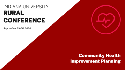 Thumbnail for entry Community Health Improvement Planning | Indiana University Rural Conference 2020