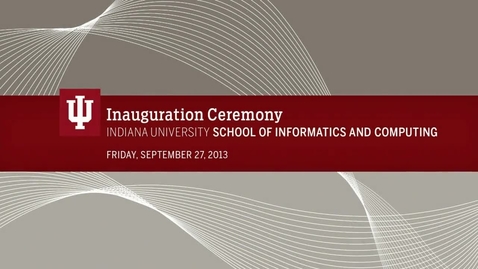 Thumbnail for entry School of Informatics and Computing Launch Ceremony