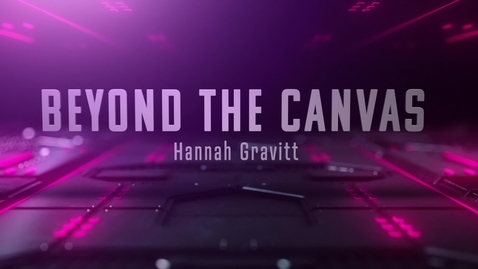 Thumbnail for 2025 Hannah Gravitt Beyond the Canvas