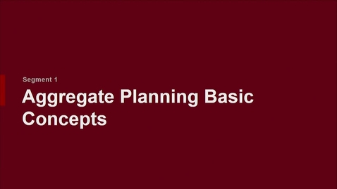 Thumbnail for P200 08-1 Aggregate Planning Basic Concepts