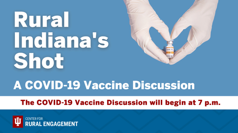 Thumbnail for entry Rural Indiana’s Shot: A COVID-19 Vaccine Discussion