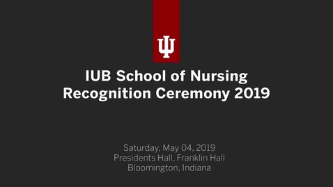 Thumbnail for Indiana University Bloomington - School of Nursing Graduate Recognition Ceremony 2019