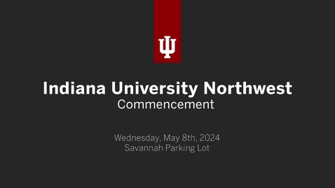 Thumbnail for IU Northwest Commencement Ceremony