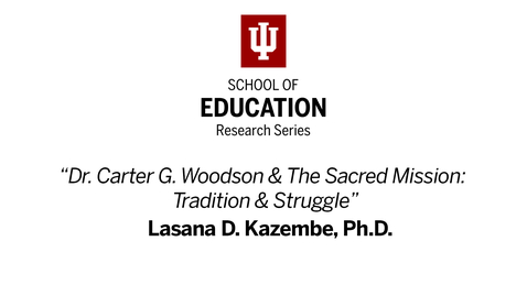 Thumbnail for The School of Education Research Speaker Series - Dr. Lasana Kazembe