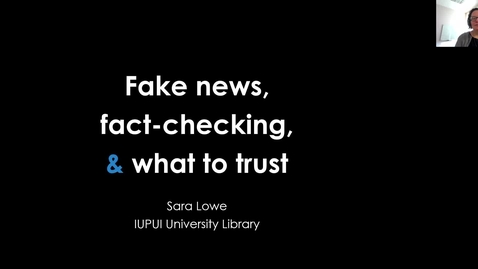 Thumbnail for entry Fake news, fact-checking, and what to trust