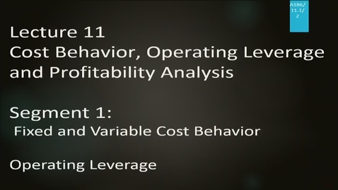 Thumbnail for entry A186 11-1 Cost Behavior, Operating Leverage &amp; Profitability Analysis