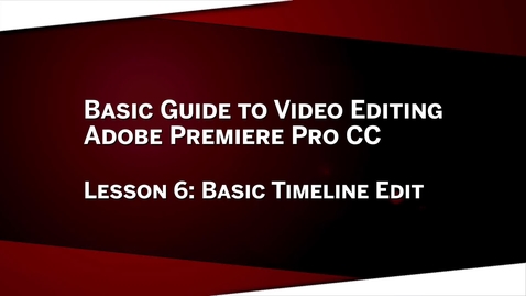 Thumbnail for 06: Basic Timeline Edit: Premiere Pro CC Lesson