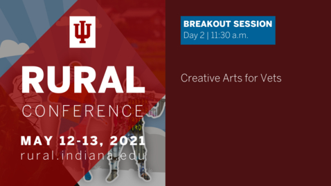 Thumbnail for entry Creative Arts for Vets | 2021 Indiana University Rural Conference