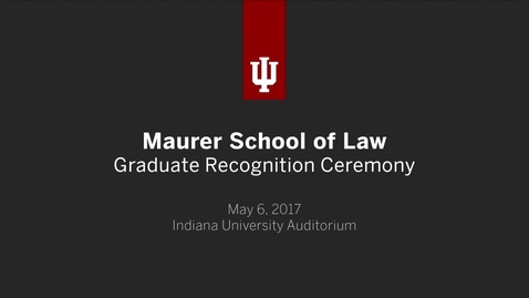 Thumbnail for Maurer School of Law Graduate Recognition Ceremony