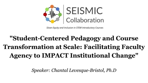 Thumbnail for entry Student-Centered Pedagogy and Course Transformation at Scale