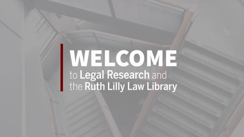 Thumbnail for entry Legal Research &amp; Ruth Lilly Law Library Orientation | Fall 2021