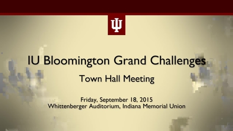 Thumbnail for IU Grand Challenges Strategic Initiative Town Hall Meeting #2