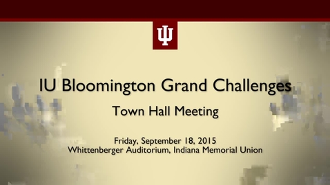 Thumbnail for entry IU Grand Challenges Strategic Initiative Town Hall Meeting #2